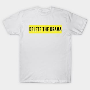 Delete the drama T-Shirt